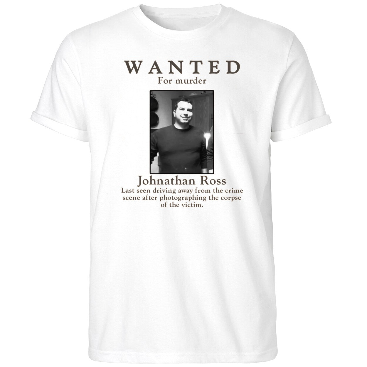 Wanted For Murder Johnathan Ross Shirt