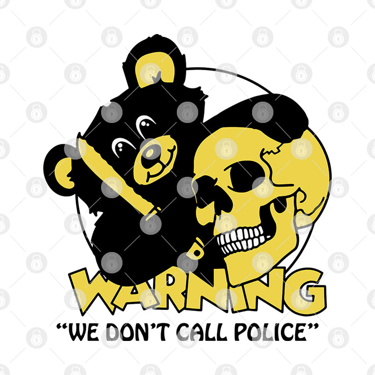 Warning We Don’t Call Police T Shirt