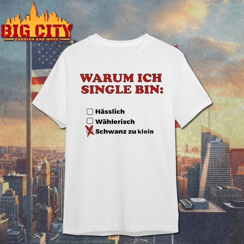 Warum Ich Single Bin Klein Schwanz Zu Klein Shirt