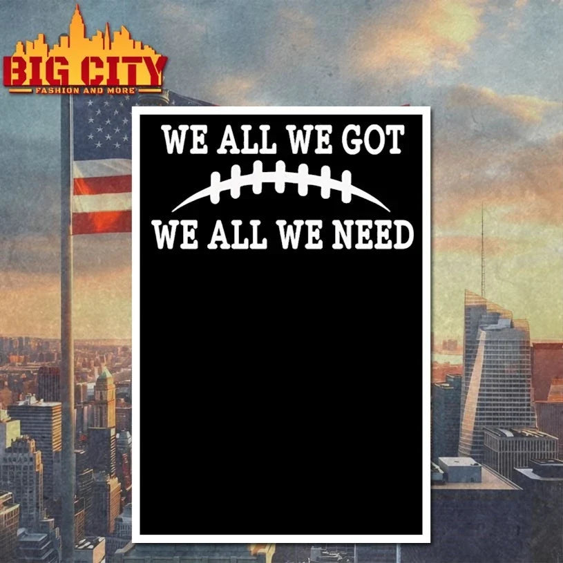 We All We Got We All We Need baseball t-shirt