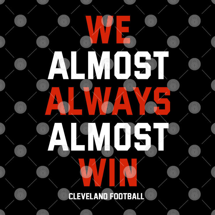 We Almost Always Almost Win Cleveland Football Shirt