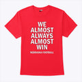 We Almost Always Almost Win Nebraska Football T Shirt
