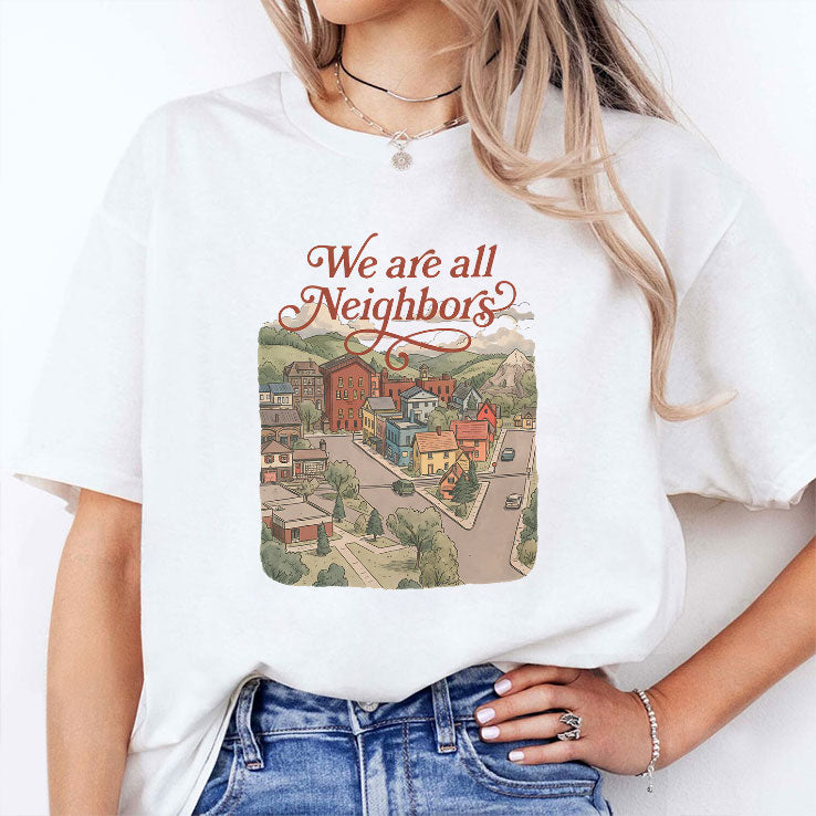 We Are All Neighbors Anti ICE T Shirt