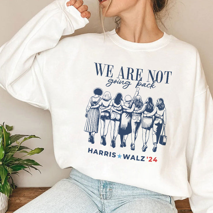 We Are Not Going Back Vote Harris Walz 2024 Empowered Women Shirt