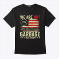 We Are Not We The People Garbage Pro Trump Shirt