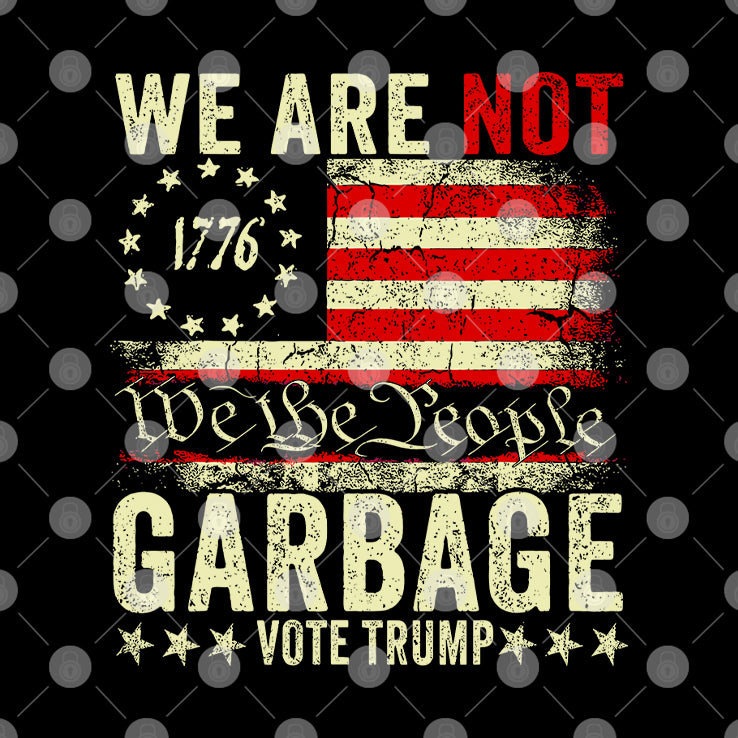 We Are Not We The People Garbage Pro Trump Shirt
