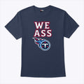 We Ass Tennessee Titans T Shirt