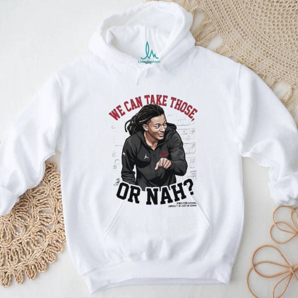 We Can Take Those Or Nah Kingston Fleming Houston Cougars T Shirt