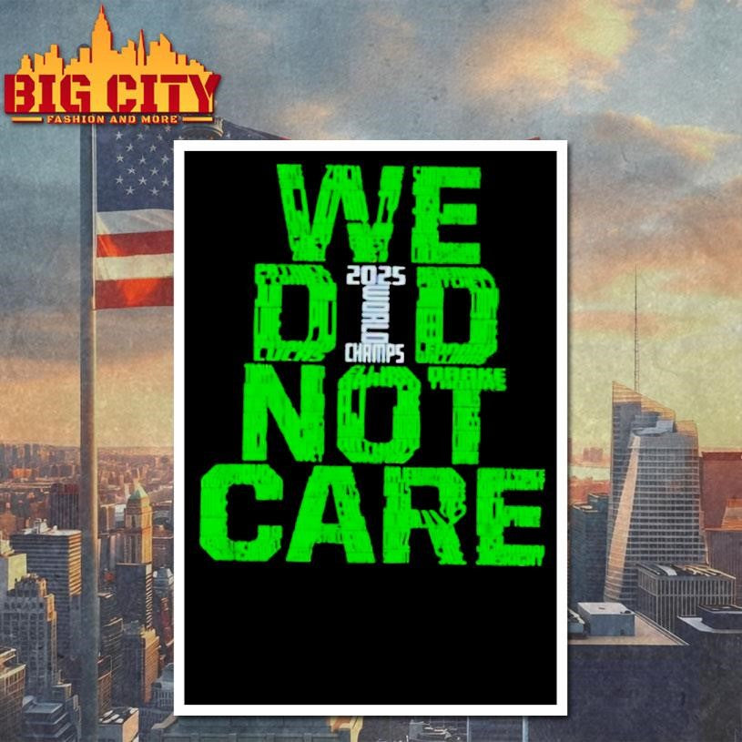 We Did Not Care 2025 World Champs Green Typography Shirt