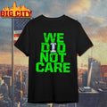 We Did Not Care 2025 World Champs Green Typography Shirt