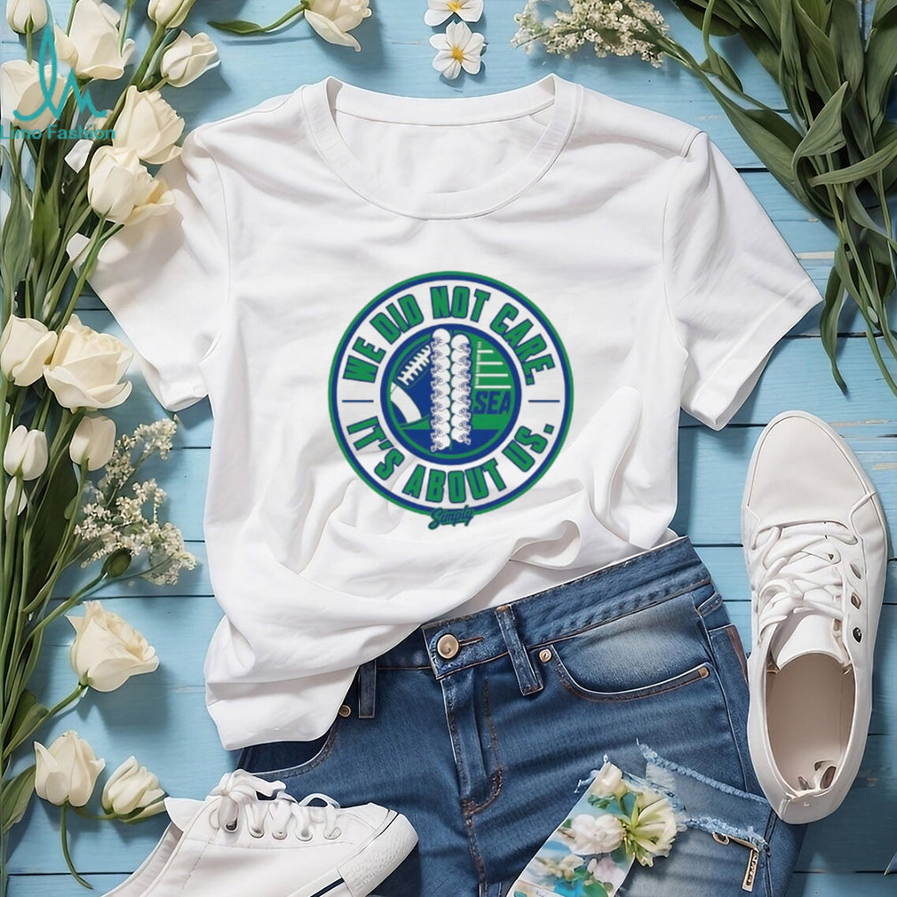 We Did Not Care It’s About Us Seattle Football Circular Logo Tee