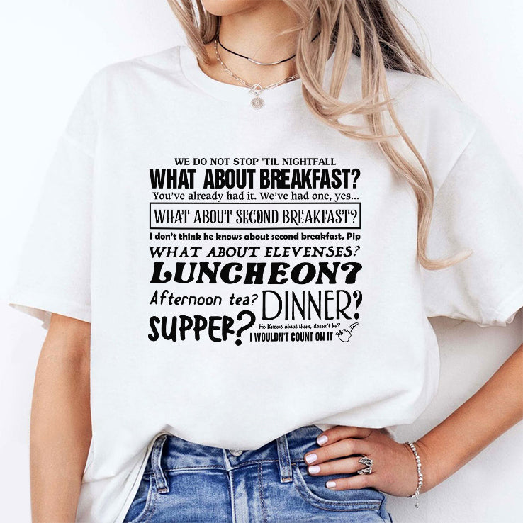 We Do Not Stop Til The Nightfall What About Second Breakfast T Shirt