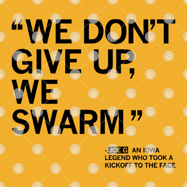 We Don’t Give Up We Swarm Joe G Iowa Legend Shirt