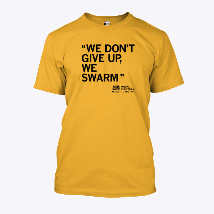 We Don’t Give Up We Swarm Joe G Iowa Legend Shirt