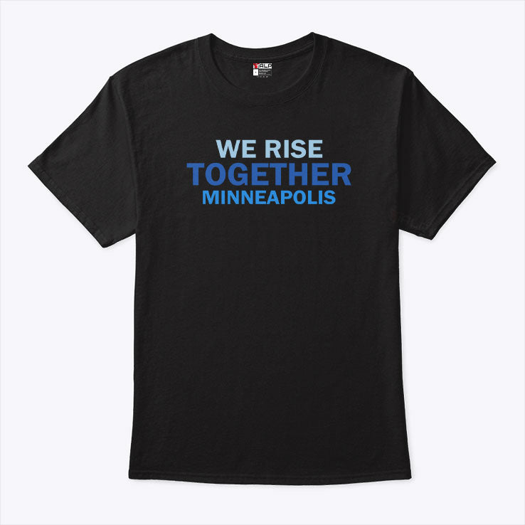 We Rise Together Minneapolis T Shirt