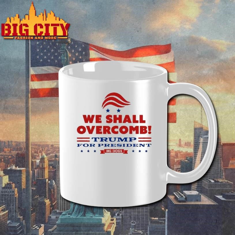 We Shall Overcomb Trump For President Shirt