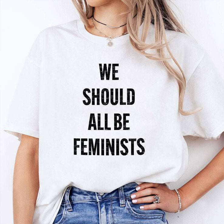 We Should All Be Feminists T Shirt