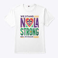 We Stand Nola Strong New Orleans T Shirt