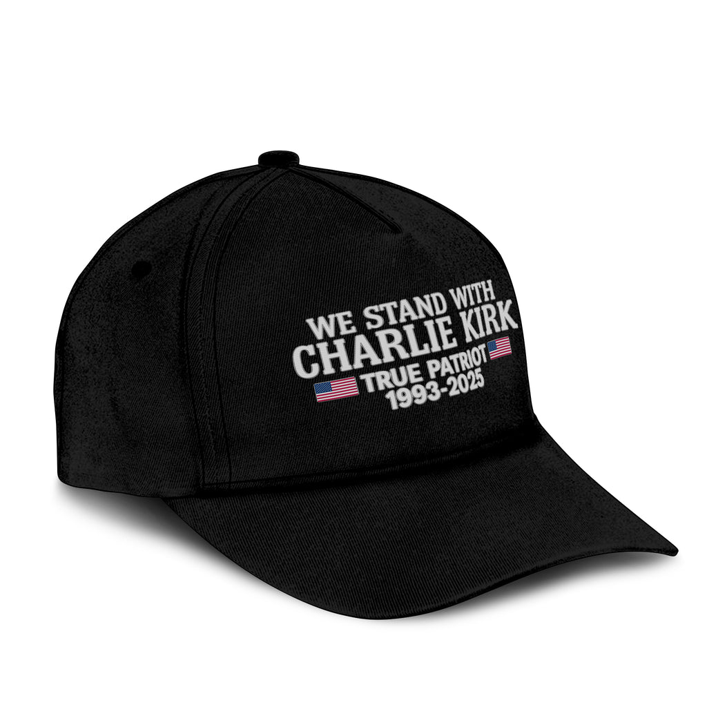We Stand With Charlie Kirk True Patriot 1993-2025 Hat