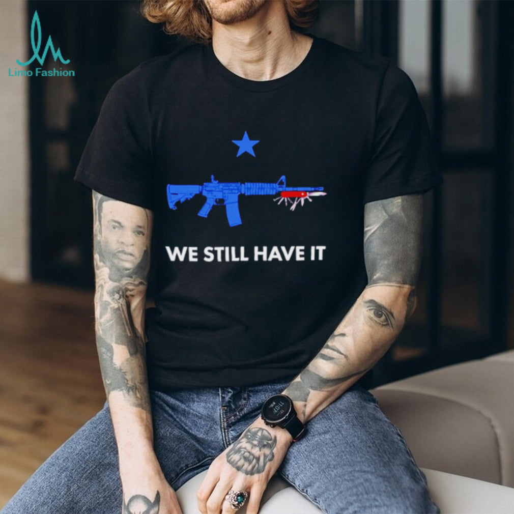 We Still Have It Rifle And Swiss Army Knife shirt