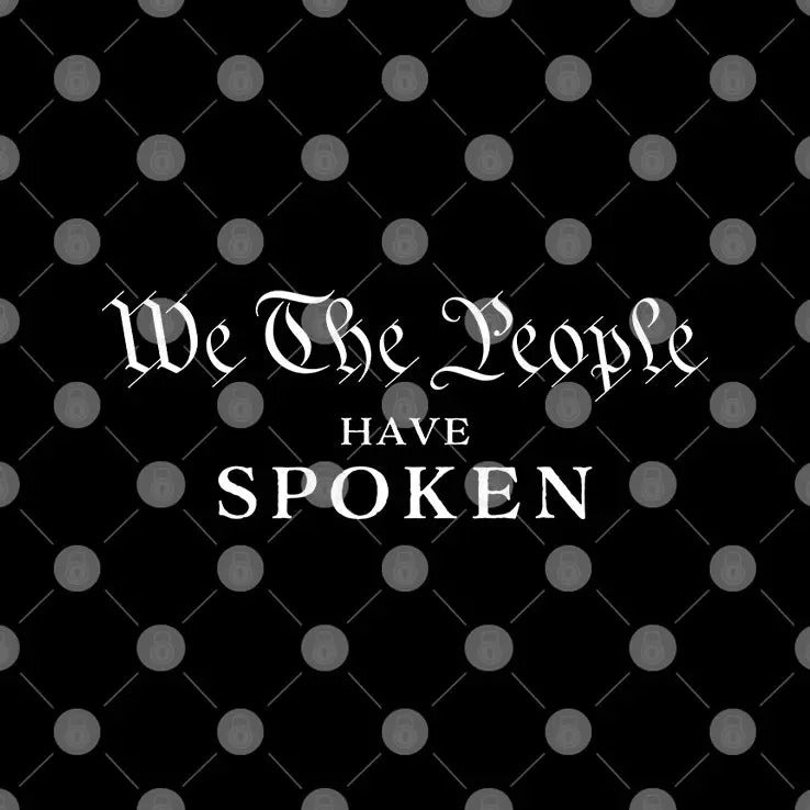 We The People Have Spoken Trump Wins T Shirt
