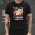 We The People Reread the Constitution Patriotic Quill T Shirt