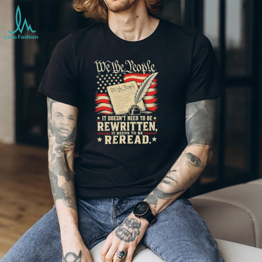 We The People Reread the Constitution Patriotic Quill T Shirt