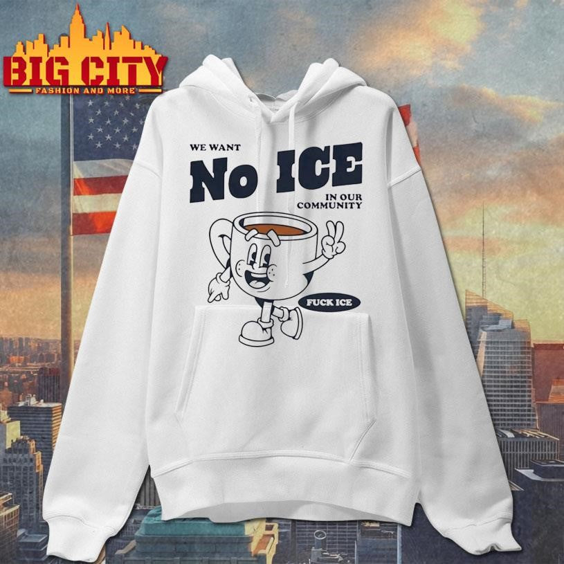We Want No Ice In Our Community Shirt