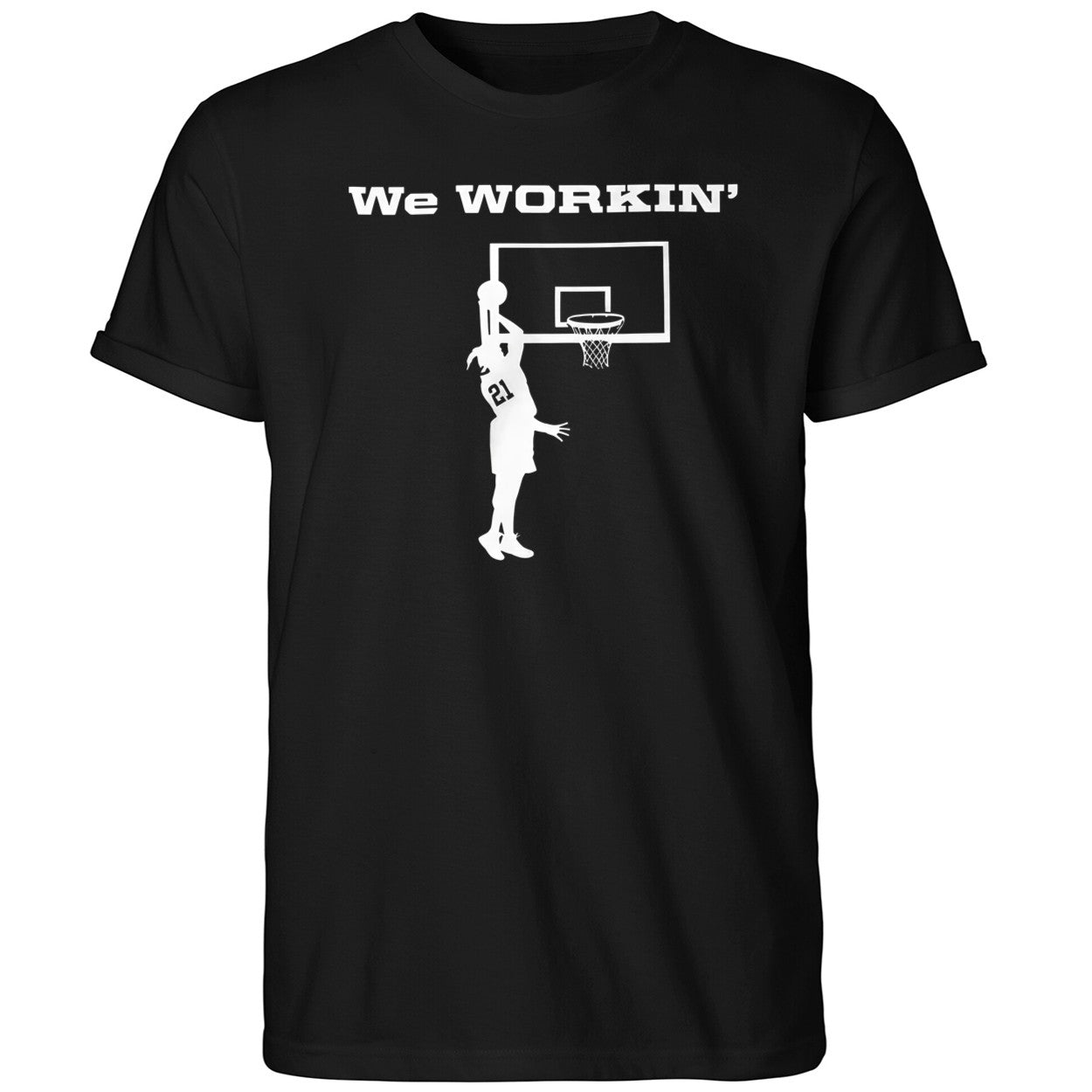 We Workin #21 Basketball Shirt