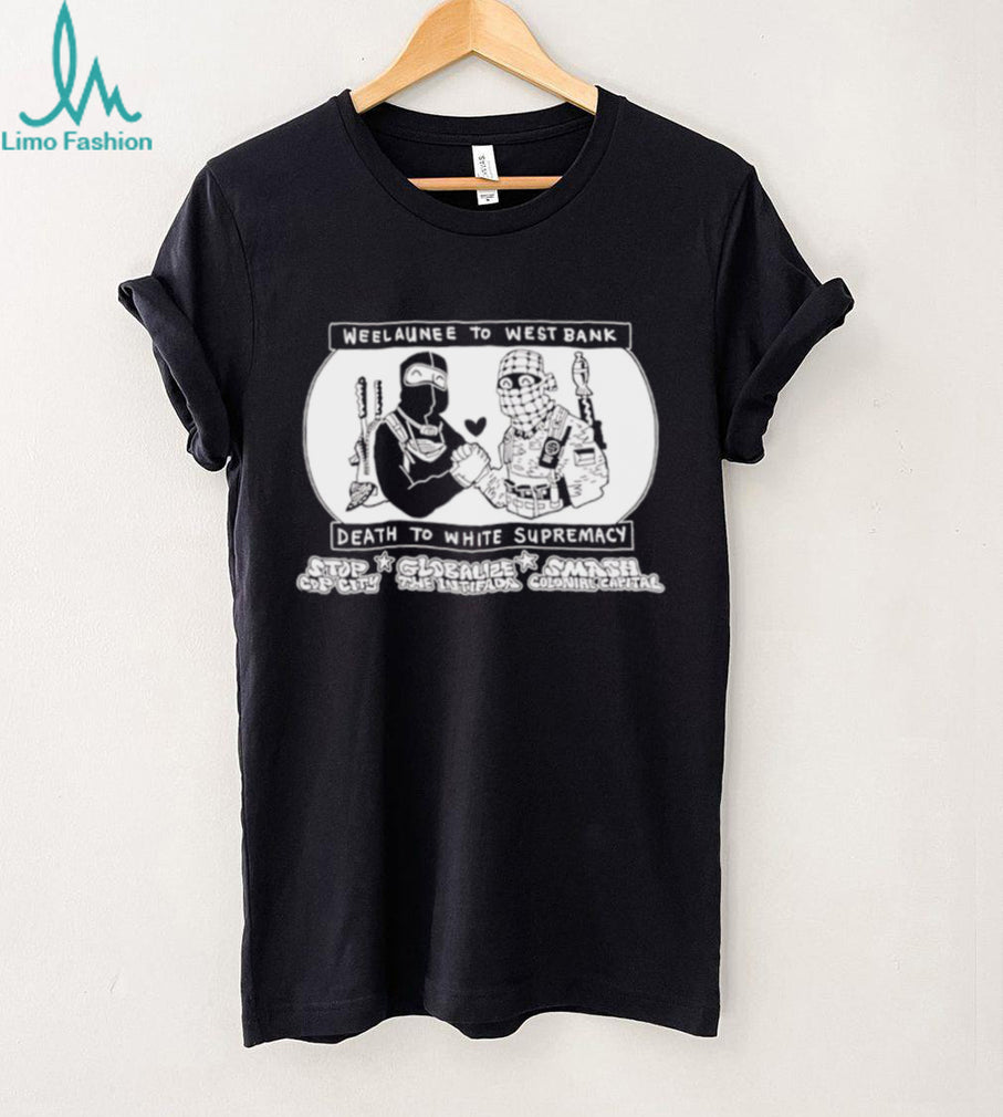 Weelaunee To West Bank Death To White Supremacy shirt