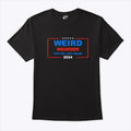 Weird Weirder They’re Just Weird Anti Trump Shirt