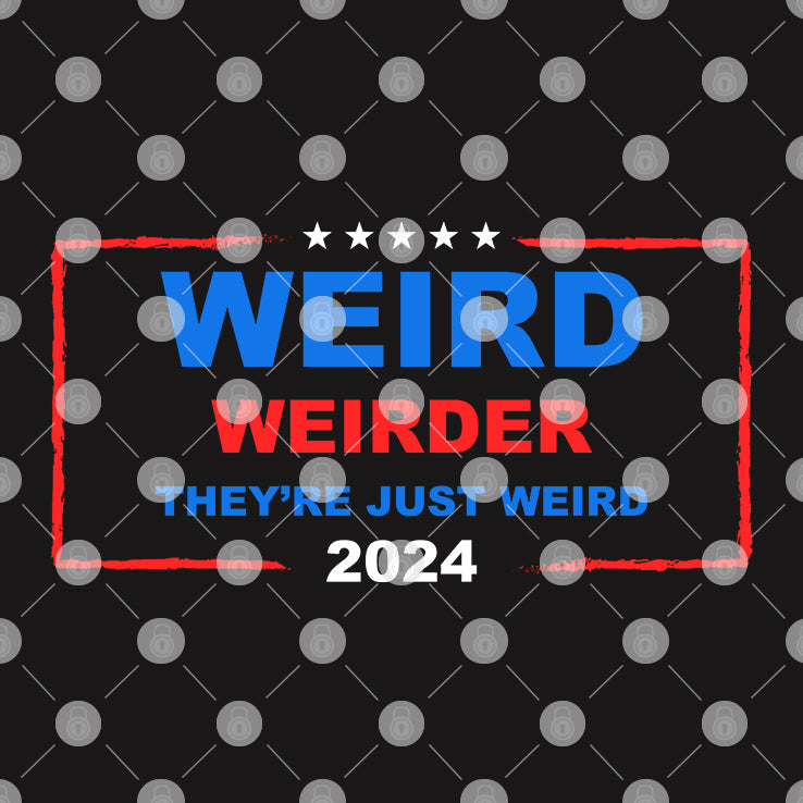 Weird Weirder They’re Just Weird Anti Trump Shirt