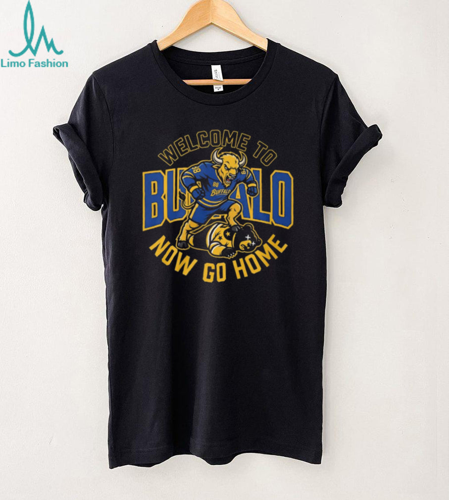 Welcome To Buffalo Now Go Home Buffalo Sabres Rivalry T Shirt