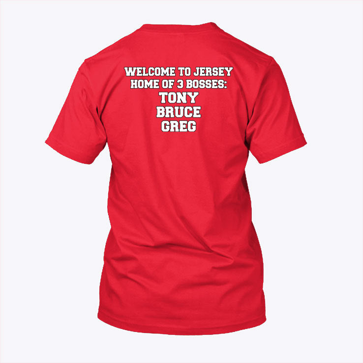 Welcome To Jersey Home Of 3 Bosses Tony Bruce Greg Shirt
