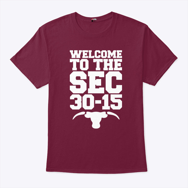 Welcome To The Sec 30-15 Aggies Vs Longhorns T Shirt