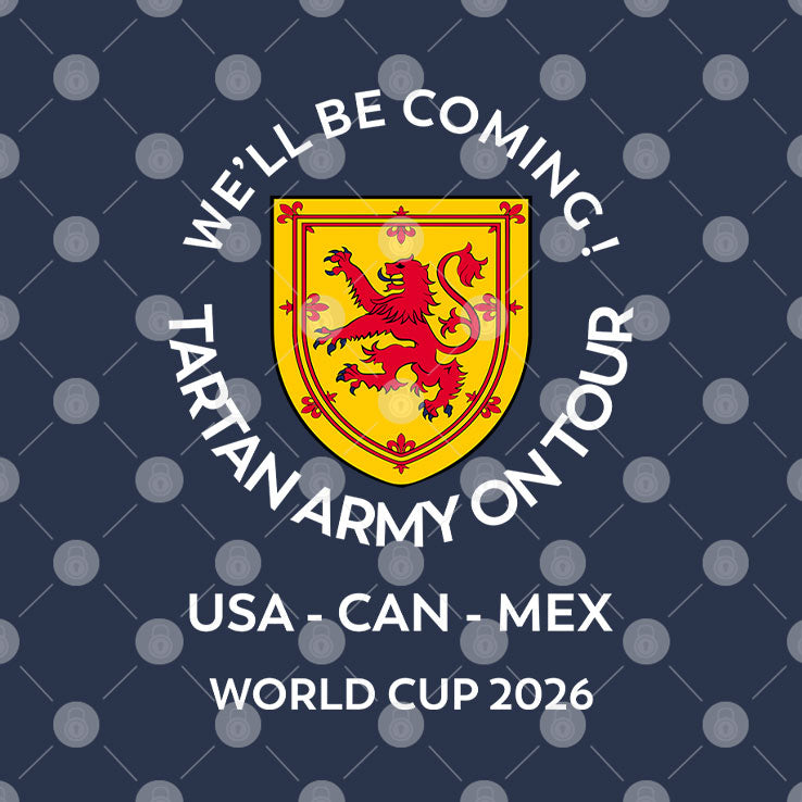 We’ll Be Coming Tartan Army On Tour USA – CAN – MEX World Cup 2026 T Shirt