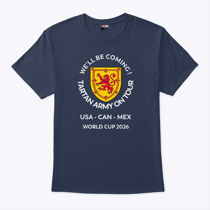 We’ll Be Coming Tartan Army On Tour USA – CAN – MEX World Cup 2026 T Shirt