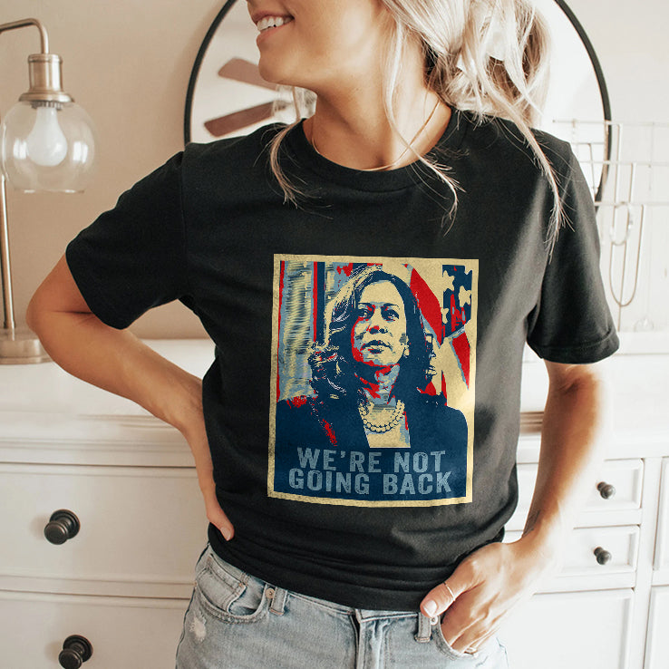 We’re Not Going Back Kamala Harris 2024 Shirt
