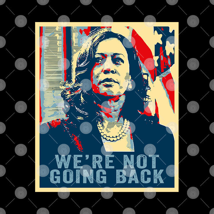 We’re Not Going Back Kamala Harris 2024 Shirt