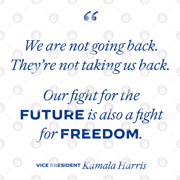 We’re Not Going Back Our Fight For The Future Is Also A Fight For Freedom Kamala Harris Shirt