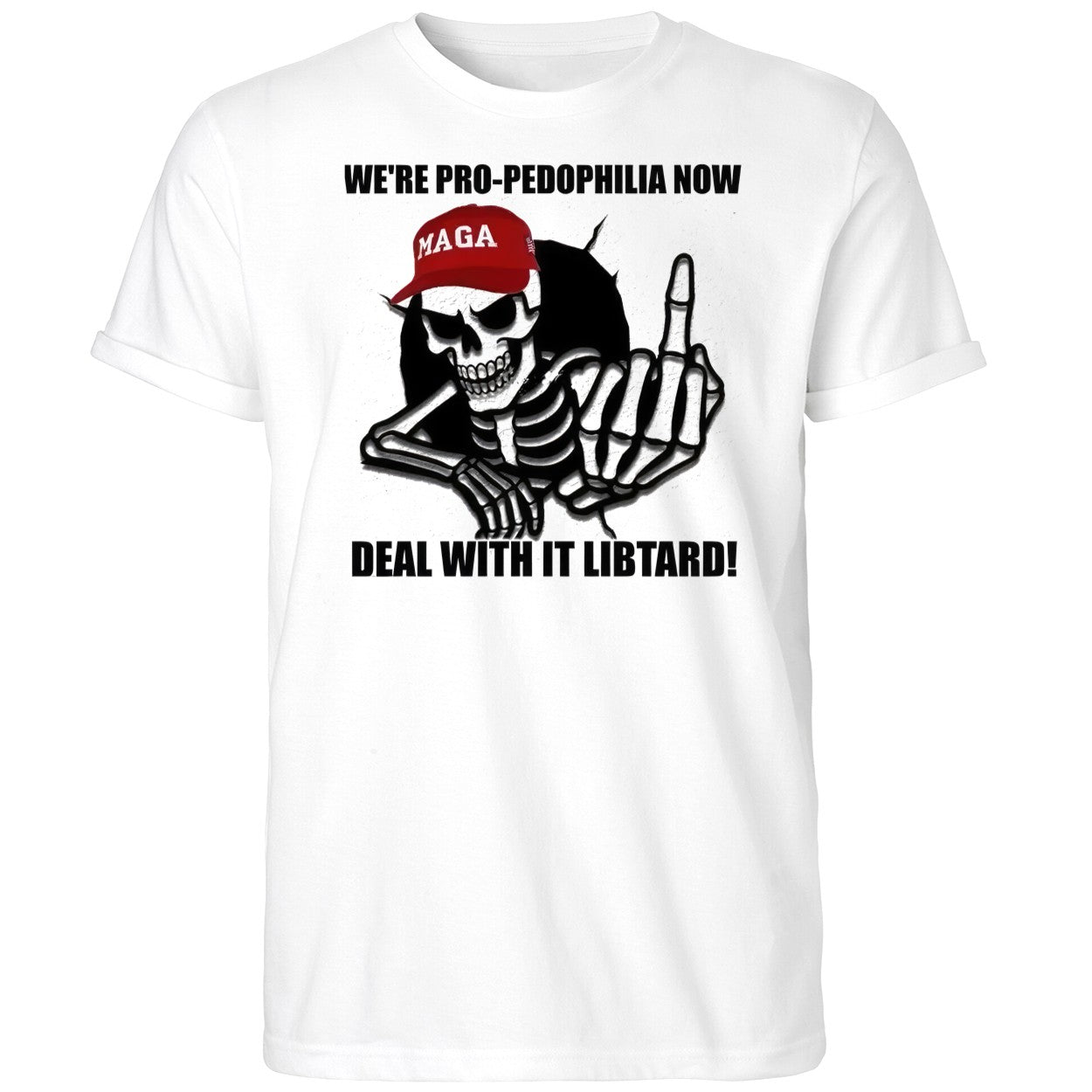 We’re Pro Pedophilia Now Deal With It Libtard Shirt