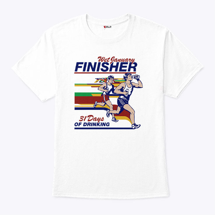 Wet January Finisher 31 Days Of Drinking T Shirt