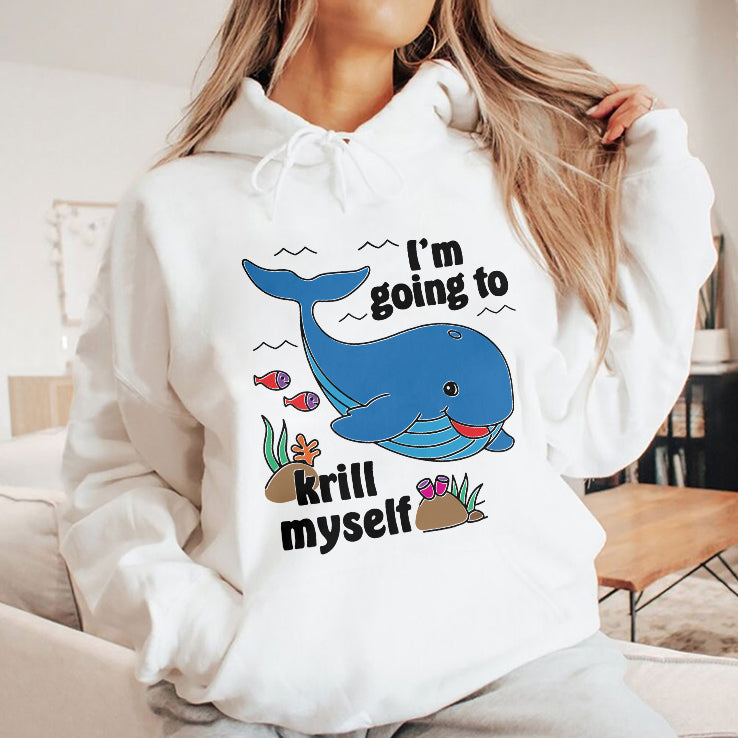 Whale I’m Going To Krill Myself T Shirt