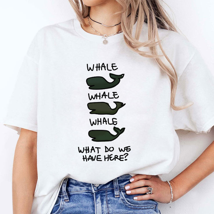 Whale Whale Whale What Do We Have Here T Shirt