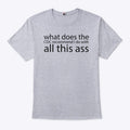 What Does The CDC Recommend I Do With All This Ass Tee Shirt