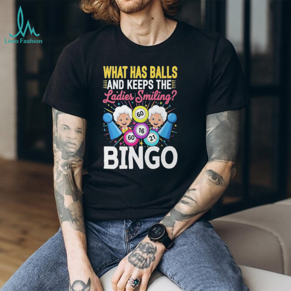 What Has Balls And Keeps Ladies Smiling Bingo Night Funny T Shirt