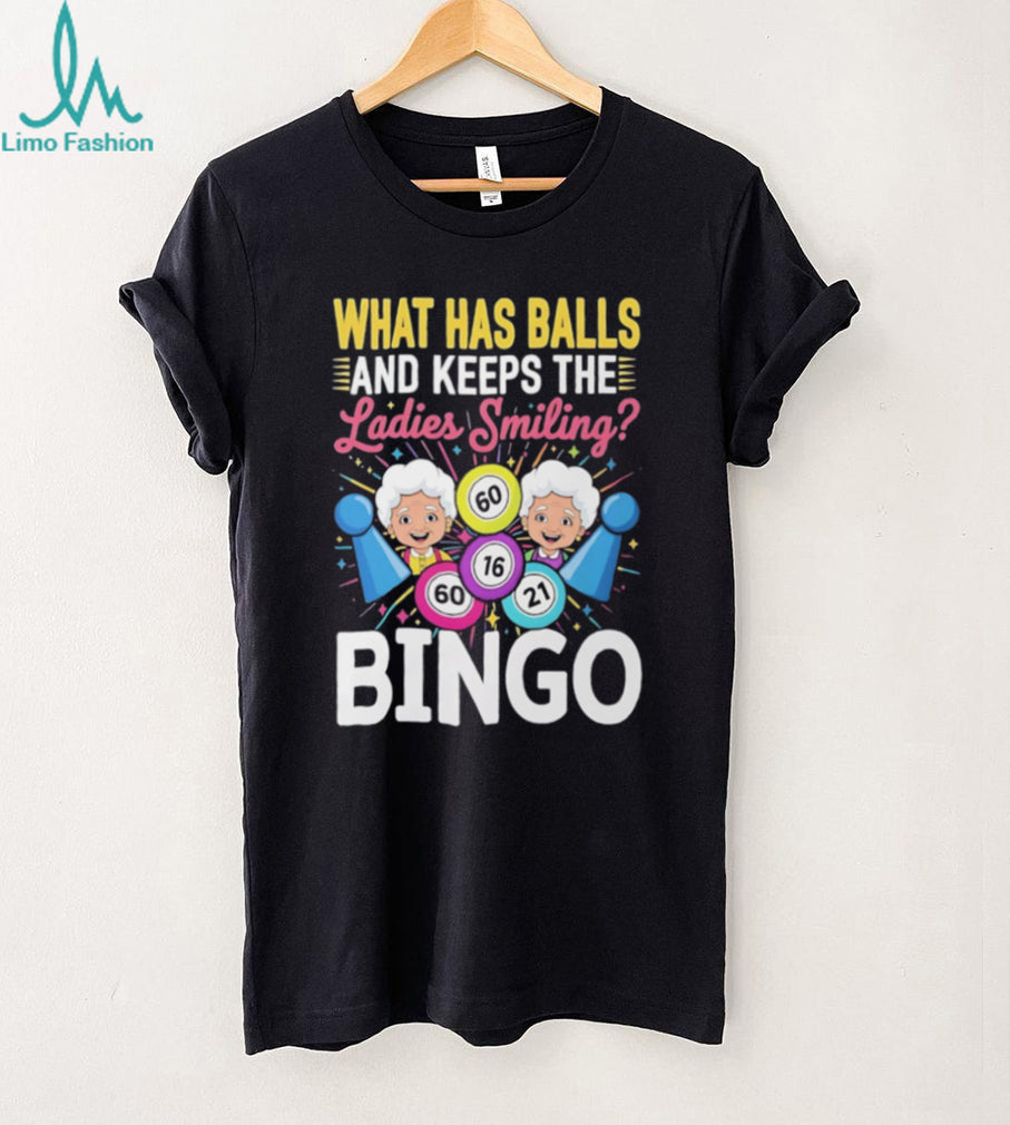 What Has Balls And Keeps Ladies Smiling Bingo Night Funny T Shirt