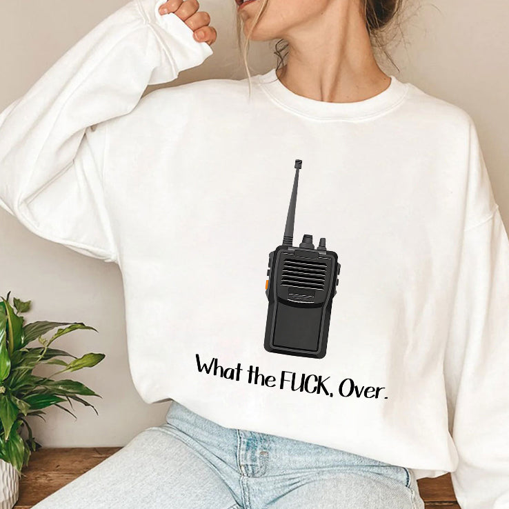 What The Fuck Over Funny Walkie Talkie Shirt