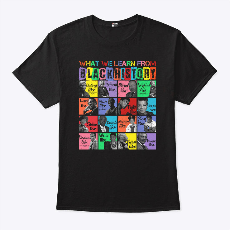 What We Learn From Black History Black Leaders Shirt