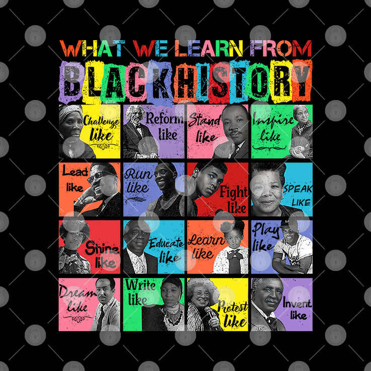 What We Learn From Black History Black Leaders Shirt